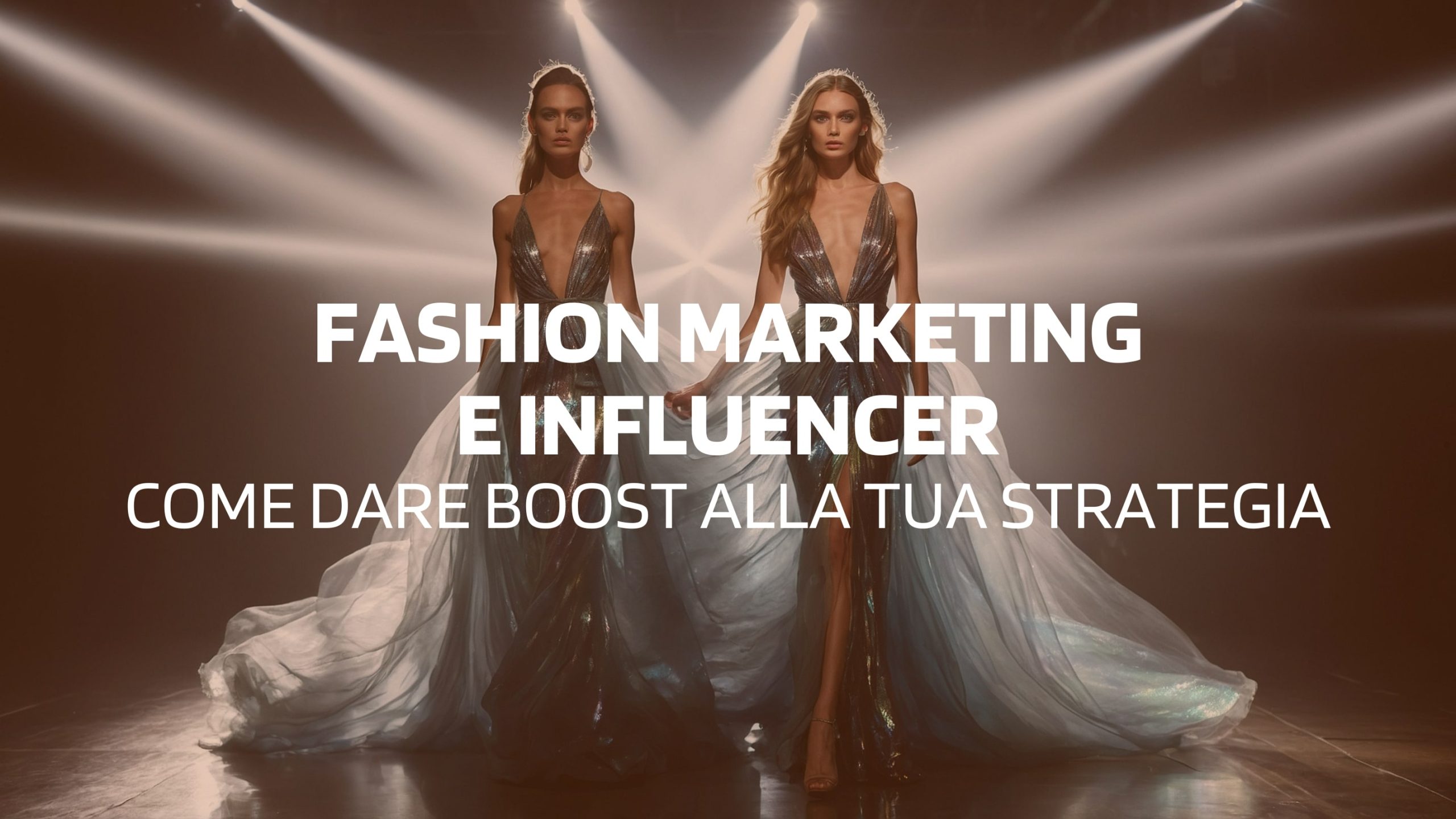 Virality: Fashion marketing e influencer: come dare un boost alla tua strategia