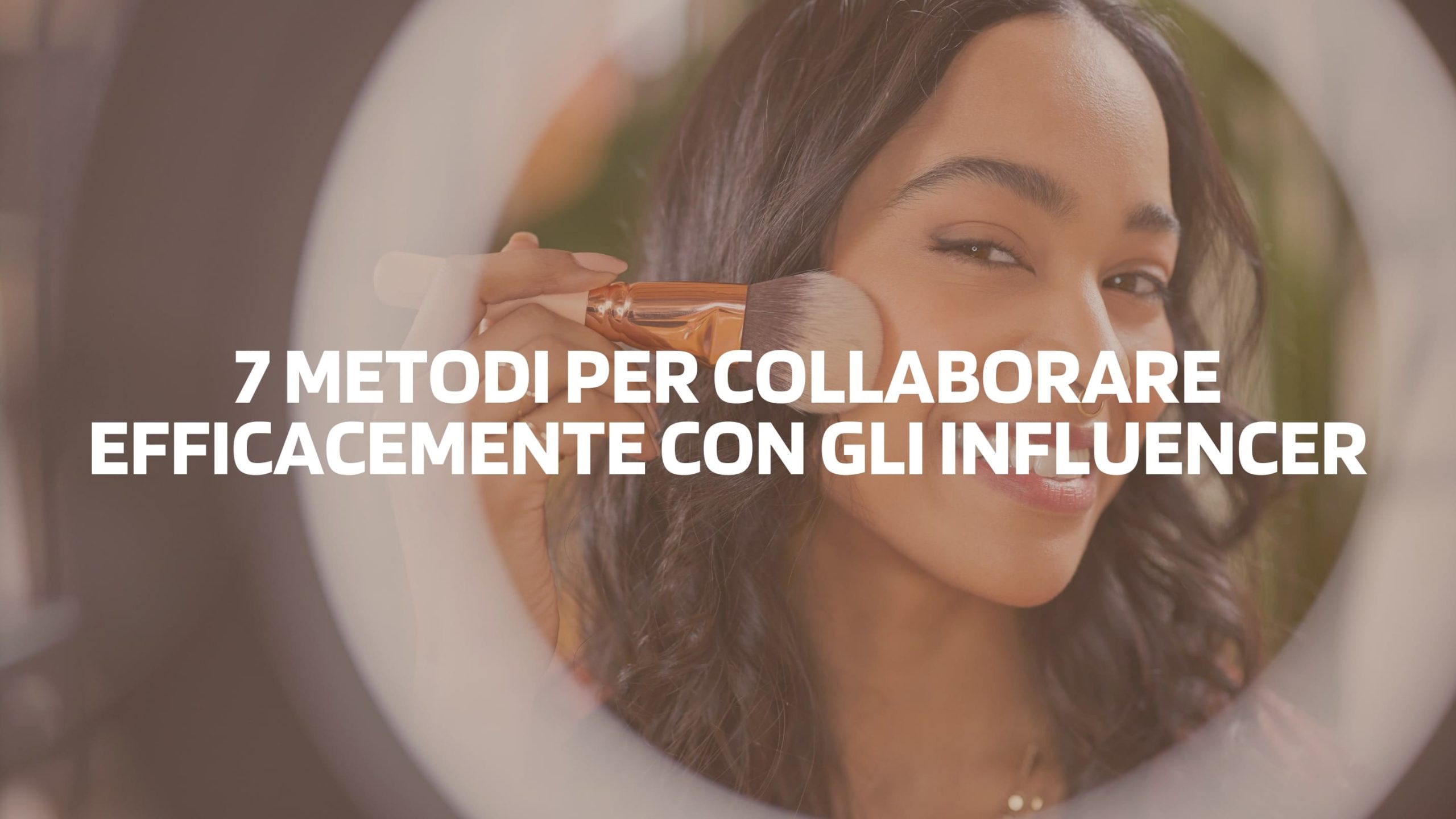 Virality: 7 metodi per collaborare efficacemente con gli influencer